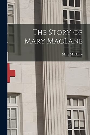 Maclane, Mary. The Story of Mary MacLane. LEGARE STREET PR, 2022.