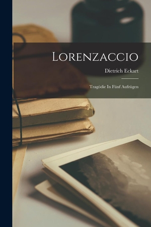 Eckart. Lorenzaccio; Tragödie In Fünf Aufzügen. Legare Street Press, 2022.