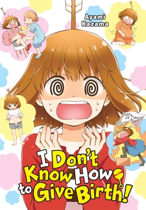 Blackman, Abigail / Kazama, Ayami et al. I Don't Know How to Give Birth!. Little, Brown & Company, 2020.