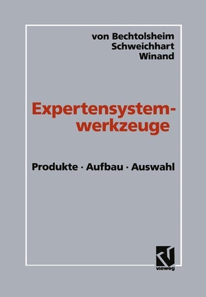 Bechtolsheim, Mathias von / Winand, Udo et al. Expertensystemwerkzeuge - Produkte, Aufbau, Auswahl. Vieweg+Teubner Verlag, 2012.