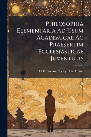 Philosophia Elementaria Ad Usum Academicae Ac Praesertim Ecclesiasticae Juventutis. Creative Media Partners, LLC, 2025.