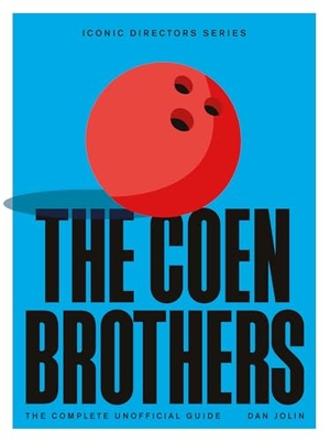 Jolin, Dan. The Coen Brothers - The Complete Unofficial Guide. Quercus Publishing Plc, 2024.