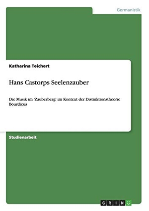 Teichert, Katharina. Hans Castorps Seelenzauber - 