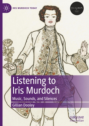 Dooley, Gillian. Listening to Iris Murdoch - Music, Sounds, and Silences. Springer International Publishing, 2022.