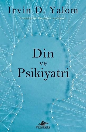 D. Yalom, Irvin. Din ve Psikiyatri. Pegasus Yayinlari, 2017.