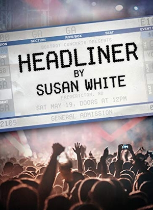 White, Susan. Headliner. Acorn Press, 2018.