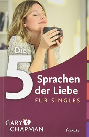 Chapman, Gary. Die fünf Sprachen der Liebe für Singles. Francke-Buch GmbH, 2005.