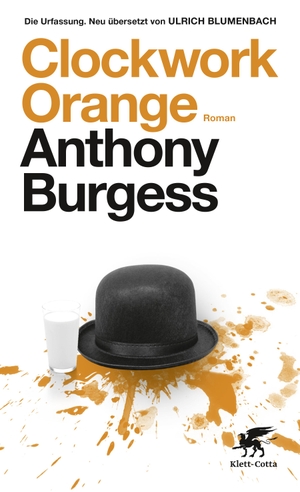 Burgess, Anthony. Clockwork Orange - Roman. Klett-Cotta Verlag, 2018.