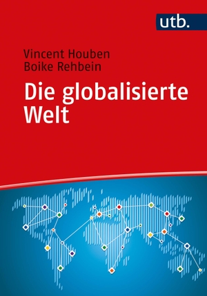 Houben, Vincent / Boike Rehbein. Die globalisierte Welt - Genese, Struktur und Zusammenhänge. UTB GmbH, 2022.