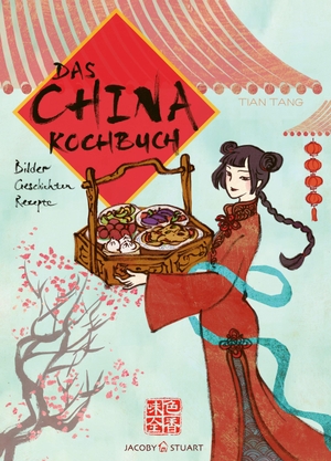 Tang, Tian. Das China-Kochbuch - Bilder Geschichten Rezepte. Jacoby & Stuart, 2019.