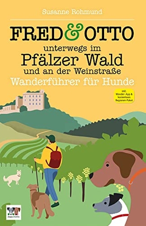 Rohmund, Susanne. FRED & OTTO unterwegs im Pfälzer Wald und an der Weinstraße - Wanderführer für Hunde. FRED & OTTO, 2023.