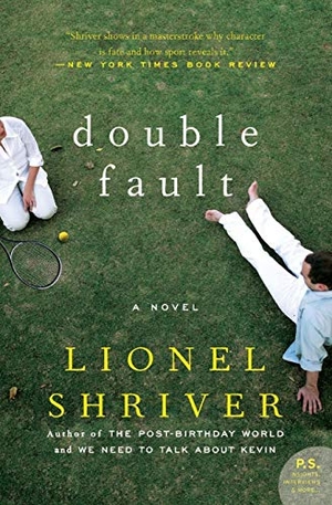 Shriver, Lionel. Double Fault. Harper Perennial, 2009.