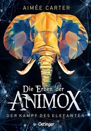 Carter, Aimée. Die Erben der Animox 3. Der Kampf des Elefanten. Oetinger, 2022.