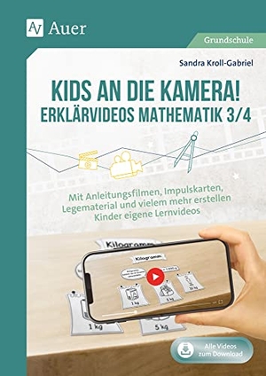 Kroll-Gabriel, Sandra. Kids an die Kamera! Erklärvideos Mathematik 3/4 - Mit Anleitungsfilmen, Impulskarten, Legematerial u nd vielem mehr erstellen Kinder eigene Lernvideos (3. und 4. Klasse). Auer Verlag i.d.AAP LW, 2021.