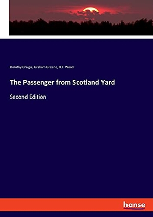 Craigie, Dorothy / Greene, Graham et al. The Passenger from Scotland Yard - Second Edition. hansebooks, 2021.