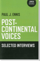 Post-Continental Voices: Selected Interviews