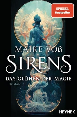 Voß, Maike. Sirens - Das Glühen der Magie - Mit farbig gestaltetem Buchschnitt - nur in limitierter Erstauflage der gedruckten Ausgabe - Roman. Heyne Taschenbuch, 2023.