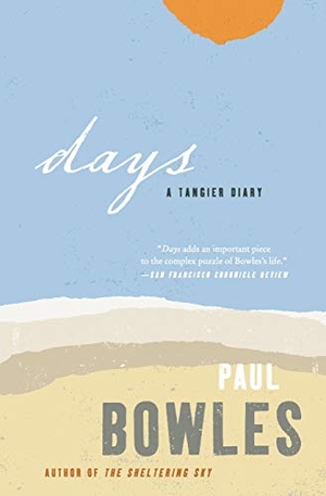 Bowles, Paul. Days - A Tangier Diary. Ecco Press, 2018.