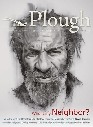 Lohfink, Gerhard / Loftus, Matthew et al. Plough Quarterly No. 8 - Who Is My Neighbor. Plough Publishing House, 2016.