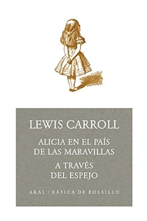 Carroll, Lewis. Alicia en el país de las Maravillas : a través del espejo. Ediciones Akal, 2003.