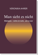 Man sieht es nicht