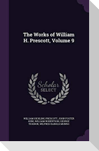 The Works of William H. Prescott, Volume 9