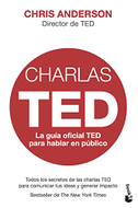 Charlas TED : la guía oficial TED para hablar en público