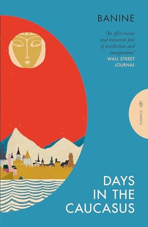 Banine. Days in the Caucasus. Pushkin Press IWUK, 2025.