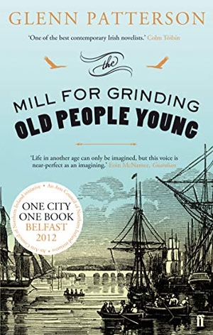 Patterson, Glenn. The Mill for Grinding Old People Young. Faber and Faber, 2013.