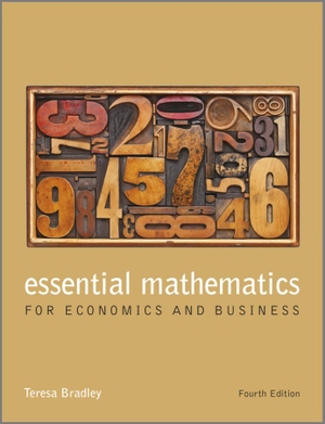 Bradley, Teresa. Essential Mathematics for Economics and Business 4e. John Wiley & Sons Inc, 2013.