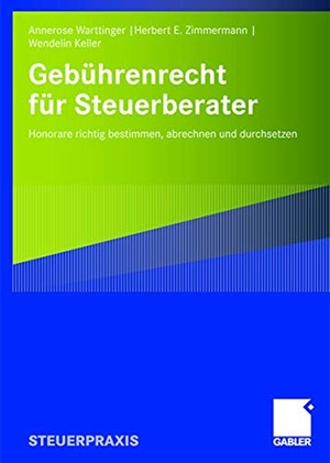 Warttinger, Annerose / Keller, Wendelin et al. Gebührenrecht für Steuerberater - Honorare richtig bestimmen, abrechnen und durchsetzen. Gabler Verlag, 2007.