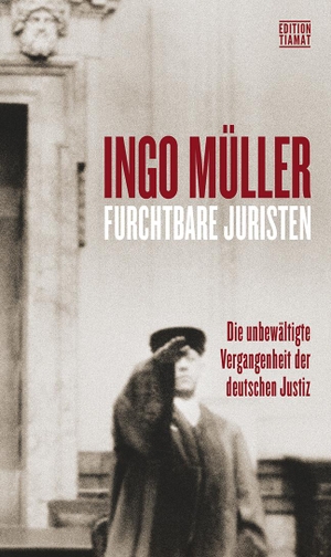 Müller, Ingo. Furchtbare Juristen - Die unbewältigte Vergangenheit der deutschen Justiz. Edition Tiamat, 2020.