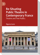 Re-Situating Public Theatre in Contemporary France