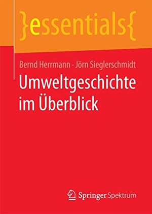 Sieglerschmidt, Jörn / Bernd Herrmann. Umweltgeschichte im Überblick. Springer Fachmedien Wiesbaden, 2016.