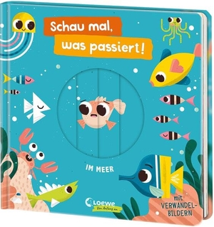Schau mal, was passiert! Im Meer - Spannendes Pappbilderbuch mit vielen Spielelementen für Kinder ab 18 Monaten - Zeigt den Zusammenhang von Ursache und Wirkung - Mit faszinierenden Verwandelbildern. Loewe Verlag GmbH, 2025.