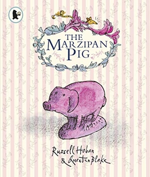 Hoban, Russell. The Marzipan Pig. Walker Books - IWUK, 2020.