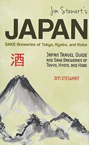 Stewart, Jim. Jim Stewart's Japan: Sake Breweries of Tokyo, Kyoto, and Kobe: Japan travel guide and sake breweries of Tokyo, Kyoto, and Kobe. EQUITY PR, 2018.