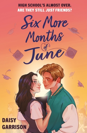 Garrison, Daisy. Six More Months of June - The Must-Read Romance of the Summer!. Hachette Children's  Book, 2024.
