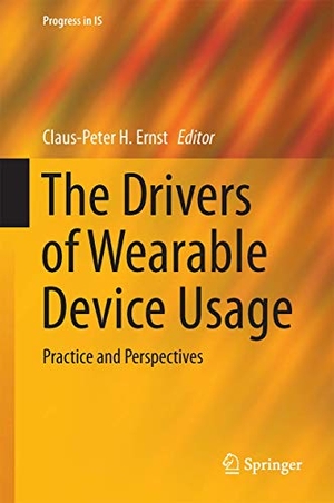 Ernst, Claus-Peter H. (Hrsg.). The Drivers of Wearable Device Usage - Practice and Perspectives. Springer International Publishing, 2016.