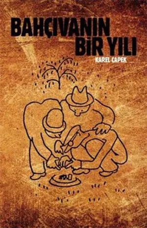 Capek, Karel. Bahcivanin Bir Yili. Altikirkbes Yayin 645, 2013.