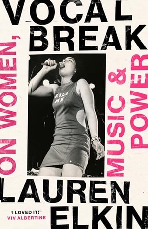 Elkin, Lauren. Vocal Break - On Women, Music and Power. Random House UK Ltd, 2026.