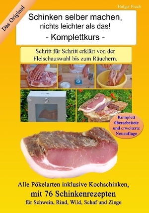 Frech, Holger. Schinken selber machen, nichts leichter als das! - Schritt für Schritt erklärt von der Fleischauswahl bis zum Räuchern. Frech, Gebrüder, 2017.