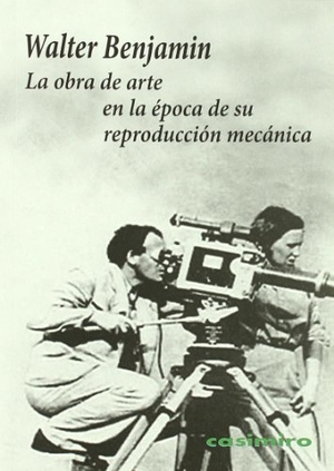 Benjamin, Walter. La obra de arte en la época de su reproducción mecánica. Casimiro Libros, 2011.