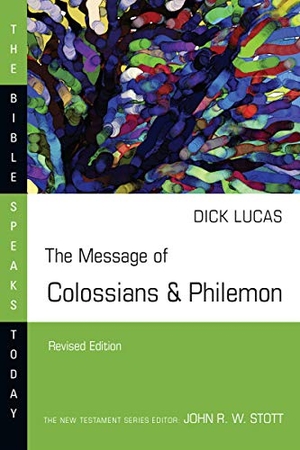Lucas, Dick. The Message of Colossians & Philemon. InterVarsity Press, 2020.