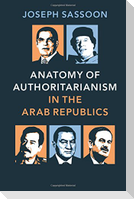 Anatomy of Authoritarianism in the Arab Republics