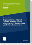 Organisationale Trägheit und ihre Wirkung auf die strategische Früherkennung von Unternehmenskrisen