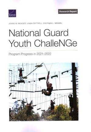Wenger, Jennie W / Cottrell, Linda et al. National Guard Youth Challenge: Program Progress in 2021-2022. RAND Corporation, 2023.
