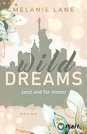 Lane, Melanie. Wild Dreams - Jetzt und für immer - Roman. more, 2024.