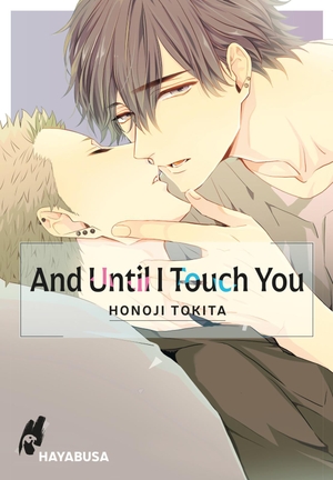 Tokita, Honoji. And Until I Touch you 1 - Sexy Yaoi-Reihe ab 18 über zwei Rowdys, die ihre softe Seite entdecken!. Carlsen Verlag GmbH, 2022.