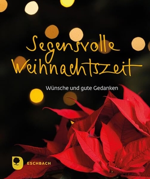 Segensvolle Weihnachtszeit - Wünsche und gute Gedanken. Eschbach Verlag Am, 2026.